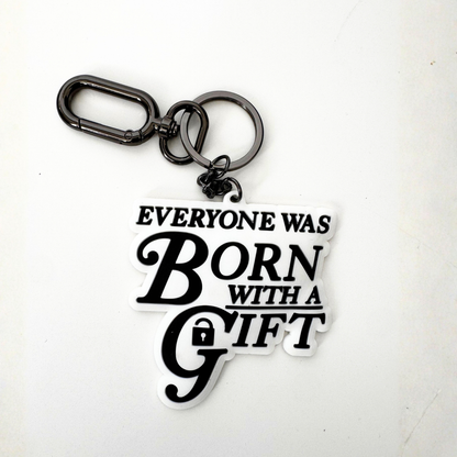 Everyone Was Born With a Gift Keychain